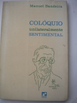 Livros Raros - COLÓQUIO UNILATERALMENTE SENTIMENTAL - (Crônicas) - 1ª Edição - Sem informação de ano - Brochura - Editora record - Livro em bom para muito bom estado de conservação, contendo 136 páginas.