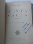 Livro Raro - 1ª Edição - A ÚNICA SAÍDA (Romance) - Autor C. Virgil Gheorghiu - Editora Livraria Bertrand, Porto - Ano sem informação - Capa dura original - Formato 12 cm X 19 cm - Livro em bom para muito bom estado de conservação, com as bordas levemente amareladas pela ação do tempo, contendo 440 páginas - ATENÇÃO: Pequeno carimbo na página de rosto