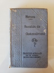 Antigo livro Bautés de Chateaubriand ou Moceaux Choisis por M.F.L. Moarcou, Francisco Alves & Cia, Rio de Janeiro / São Paulo / Belo Horizonte, princípio do século XIX, escrito em francês. Possui marcas do tempo. Tamanho: 18 x 12 cm.