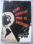 Livros Raros - PLANO VERMELHO PARA AS AMÉRICAS - Autor: Daniel James - Assinatura de Edmundo Gomes na página de rosto, em 1955 - Editora Ipanema - ATENÇÃO: As primeiras folhas umedecidas na borda direita.- O livro tem sobre capa, com perdas na ponta inferior direita e também na contra capa (Ver imagem) . Contém 306 páginas