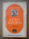1ª Edição - A CASA SOTURNA - III - Tradução de Oscar Mendes - Autor Charles Dickens - Biblioteca dos Séculos - Ano 1954 - Livro em bom estado de conservação, com pigmentos de oxidação levemente em algumas páginas - Bordas amareladas pela ação do tempo.