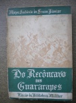 Livros Raros - DO RECÔNCAVO AOS GUARARAPES - Volumes CXXXVII e CXXXVIII - Maio-Junho de 1949 - Edição da Biblioteca Militar - Autor Major Antonio de Souza Junior - Brochura - Formato 17 X 24 cm - Bom estado de conservação, contendo 250 páginas, com as bordas amareladas pela ação do tempo.