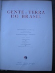 Livros Raros - GENTE e TERRA DO BRASIL - Sem data - Editora Kosmos - Capa dura - Formato 23,5 X 32,5 cm - Documentário Fotográfico - Organizado or Erich Eichner - Síntese histórica e Econômica de John Knox - Prefácio de Carlos Rizzini - Com as tradições em Inglês, Francês e Espanhol - Exemplar número 1546 - Exemplar em muito bom estado de conservação, contendo 178 páginas, ricamente ilustradas