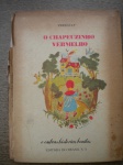 Colecionismo - Antigo livro infantil - O CHAPEUZINHO VERMELHO E OUTRAS HISTÓRIAS BONITAS - Sem data de publicação - Autor: Perraut - Tradução de Oliveira Ribeiro Netto - Editora do Brasil - Formato 19 X 25 cm - CAPA DURA - Livro em bom estado de conservação, contendo 80 páginas, com ilustrações - Lombada com leve desgaste