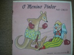 Antigo Livro Infantil - O MENINO PINTOR, NO CIRCO - Sem data de publicação - Edições Melhoramentos - Formato 22,00 X 20,00 cm Brochura - Bom para mito bom estado de conservação, contendo 12 páginas ilustradas, em cores e P & B.