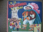 Antigo Livro Infantil - OS 13 IRMÃOZINHOS E O OGRO - COLEÇÃO AS JOIAS DOS CONTOS DE FADAS - Nº 3 - Sem data de publicação - Editora Vecchi - Formato 23,00 X 21,00 cm - Brochura - Livro em excelente estado de conservação, contendo 26 páginas, ricamente ilustradas, em cores.