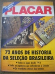 Futebol - PLACAR - DOCUMENTO INÉDITO - EDIÇÃO SUPER ESPECIAL Sem data <<<<<< 72 ANOS DE HISTÓRIA DA SELEÇÃO BRASILEIRA - TODOS OS JOGOS DESDE 1914 - TODOS OS JOGADORES QUE DEFENDERAM A SELEÇÃO - OS RECORDISTAS ATRAVÉS DOS TEMPOS >>>>>> Revista em muito bom estado de conservação, contendo 136 páginas, ricamente ilustradas
