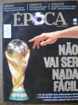 Futebol - ÉPOCA - Nº 838 - 23 de Junho de 2014 - Editora Globo <<<<<< NÃO VAI SER NADA FÁCIL - AS SELEÇÕES QUE AMEAÇÃO O HEXA - O PREVISÍVEL USO POLÍTICO DA COPA - NOSSO BOM HUMOR POR UM FIO >>>>>> Revista em muito bom para ótimo estado de conservação, contendo 108 páginas, ricamente ilustradas, a cores