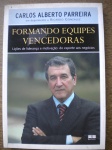 Futebol - Livro - 3ª Edição - FORMANDO EQUIPES VENCEDORAS - Autor Carlos Alberto Parreira, em depoimento a Ricardo Gonxales <<<<< LIÇÕES DE LIDERANÇA E MOTIVAÇÃO DO ESPORTE AOS NEGÓCIOS >>>>>> Data 2006 - Formato 16 X 22 cm - Editora Best Seller - Livro em muito bom estado de conservação contendo 170 páginas, com ilustrações