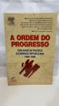 LIVRO ESGOTADO: A Ordem do Progresso - Dois Séculos de Política Econômica no BrasilMarcelo de Paiva ABREU