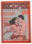 Quadrinhos Eróticos: "SEXPIK", s/n, s/d, com 20páginas. Títulos de capa: "Meus Desejos são Ardentes" e "Aulas de Língua".
