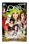 EDIÇÃO Nº 1 - DC - DARK - "Os Novos 52!", nº 1, datada de julho de 2012, Editora Panini Comics, 108 páginas. Capa: "O Lado Sombrio do Universo DC".