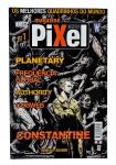EDIÇÃO Nº 1 - WS / VERTIGO - PIXEL Magazine: "Os Melhores Quadrinhos do Mundo!, nº 1, ano 2007, Editora Pixel, com 98 páginas. Títulos de capa: "Planetary", "Freqüência Global", "Authority", "Cobweb" e Constantine". Warren Ellis e Alan Moore.