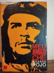 MEU AMIGO CHE: RICARDO ROJO**   UMA OBRA IMPRESSIONANTE SOBRE A VIDA E A TRAJETÓRIA DE ERNESTO "