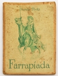 Livro: PORTO, Aurélio. `Farrapíada`, Poemas do Rio Grande Heróico, 1ª edição. Rio de Janeiro: Papelaria Velho, 1938; 167p. Broch.