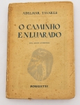 Livro: TAVARES, Adelmar. `O Caminho Enluarado`, autografado. Rio de Janeiro: Pongetti, 1937; 142p. Broch. Dedicatória do autor.