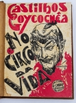 Livro: GOICOCHÊA, Castilhos. `No Circo da Vida`, 1ª edição. Rio de Janeiro: A. Coelho Branco Fº., editor, 1932; 179p. Enc. em tecido com as capas.