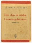 Livro: TAVARES, Adelmar. `Noite cheia de estrelas. / Luz dos meus olhos (Míriam)` Autografado. Rio de Janeiro: Pongetti, 1928; 168p. Broch. Dedicatória do autor.