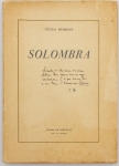 Livro: MEIRELES, Cecília. `Solombra`, 1ª edição. Rio de Janeiro: Livros de Portugal, 1963; 63p. Cartonagem do editor. Ilustrações de Júlio Pomar.