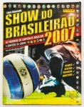 Colecionismo - Album de Figurinhas Show do Brasileirão - 2007 - òtimo estadode conservação - bem poucas figurinhas coladas
