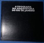  livro - ` A Tipografia na Arquitetura do Rio de Janeiro  ` edição de 1986 !!100 Paginas , com muitas ilustrações , fotos e textos com ilucitações , capa dura !!
