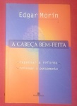 Livro- A cabeça Bem feita !! é repensar a reforma ... é reformar o pensamento !! Autor Edgar Morim !! 128paginas !! A maior contribuição do Conheciemnto é o mconhecimento dos limites do Conhecimento !! acervo de colecionador !!
