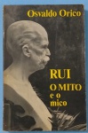 Livro- ` RUI o Mito e Mico   ` autor Oswaldo Orico !! Edição de 1965  !! Uma biografia com traços de Humanidade !! Os traços de um solitário em sua Biblioteca capa Brochura , 251 pag. Acervo de colecionador !! 