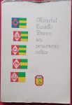 Livro  Marechal Castello Branco Seu Pensamento Militar !! -trabalho elaborado e editado da escola de comendo e estado maior do Exercito !! adição de 1968 , 327 pag. brochura, acervo de colecionador !!