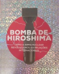 Revista - Militaria !! A BOMBA de Hiroshima !! como a arma nuclear transformou as relações Internacionais !! A construção e a historia por tras dos ataques !!