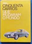 Livro - Os Cinquenta carros que mudaram o Mundo !!! edição do design museum !!! Capa dura(encapado papel)  !!1 Seculo influenciando na vida Humana !! Os projetos com aspectos emocionais e Lúdicos !! 107 pag. Com 50 modelos   !!
