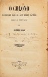 Livro: HOGAN, Alfredo. `O Colono`, comédia drama em três atos, 1ª edição. Lisboa: Tipografia do Panorama, 1861; 46p. Enc.