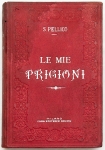 Livro: PELLICO, Silvio. `Le Mie Prigioni`, Memorie. Milano: Casa Editrice Bietti, s/d.; 253p. Enc. do editor. Dedicatória alheia