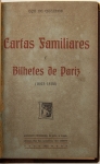 Livro: QUEIROZ, Eça de. `Cartas Familiares e Bilhetes de Paris`, (1893-1896), 1ª edição. Porto: Chardron, 1907; 262p. Enc. com a capa.
