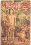 Livro: MORAIS, Raimundo. `O Homem do Pacoval`, 1ª edição. São Paulo: Melhoramentos (1939); 287p. Broch.