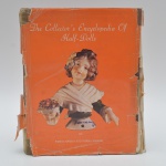 Livro  capa dura - The collector´s encyclopedia of Half-Dolls - Frieda Marion And Norma Werner. Ilustrações em PB com 608 paginas. 28,5x22 cm.