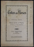 partitura - Affonso Celso - Todas as Rosas Collecção de canções Brasileiras nº 1 - Jorg. Neddermeyer - 4 p. - papel amarelado pelo tempo - (33,5x23)cm.