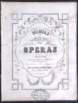 partituras - Delicias das Operas - Cavatina - Successores de P. Laforge - 10 p. - papel escurecida e manchado pelo tempo - marca de encadernação no lado esquerdo - carimbo na capa - (33x25)cm.