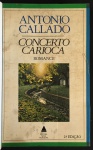 livro - Concerto Carioca (romance) - Antonio Callado - Editora Nova Fronteira - 1985 - 1º ed. - 403 p. - encadernado conservando as capas da brochura  bem conservado - miolo com as primeira e ultimas folhas com manchas amareladas - (21x14) cm.