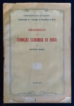 livro - Historia da Formação Economica do Brasil - Victor Viana - Imprensa Nacional - 1922 - 1º ed. -  244 p. - brochura com as bordas da capa danificada - lombada danificada - brochura quebrada - miolo levemente amarelado - (27x18,5) cm. 