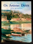 livro - Os Artistas Dutra: Oito Gerações - Augusto Carlos Ferreira Velloso - Sociarte - Imprensa Oficial - 2000 - 149 p. - brochura com capas e parte interna em ótimo estado de conservação - (31X23) cm.