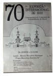 Cartaz comemorativo Os 70 Anos da Exposição Internacional de 1922 (1992), realizado no Museu Histórico Nacional, Rio de Janeiro.Peça histórica celebrando o Centenário da Independência e o legado arquitetônico do evento de 1922. Marcas do tempo. -dim- 28x41