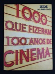 LIVRO - 1000 QUE FIZERAM 100 ANOS DE CINEMA. TRÊS EDITORA, 1995. AMPLAMENTE ILUSTRADO. BOM ESTADO GERAL.