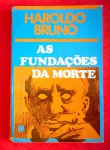 Livro - As fundações da Morte !! Autografado pelo Autor !! Haroldo Bruno !! edição de 1976 !! capa brochura !! , com 193 paginas !! IV premio nacional de 1971 !! do inconformismo a Pura reflexição da vida !! acervo de colecionador !!