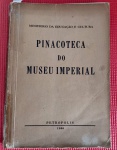 Livro - Pinacoteca do Museu Imperial !! PETROPOLIS !! EDIÇÃO MDO ANO DE 1956 !! CAPA BROCHURA !! 317 PAG. ;;... ACERVO DE COLECIONADOR !!