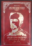Livro - Serie OS Presidentes !! FLORIANO PEIXOTO !! o segundo presidente do Brasil !! Periodo de 1891 até 1894 !! !! capa dura !! com 180 pag. , sua biografia completa !! fotos etc.. a ditaura militar com rosto de presidente !!