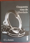 Livro- 50 tons de liberdade !! da trilogia TONS de CINZA'!! do mesmo autor !! o ultimo e mais atentador !! capa brochura , 543 pag. acervo de colecionador !!