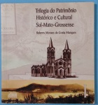Livro-  Trilogia do Patrimonio Histórico e Cultural  Sul- Mato Grossense !! Um inventário de um estado Jovem !! que remonta 400 anos de Brasil !! ótimo para arquitetura !! 219 pag. capa Brochura !! !!