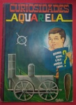 Colecionismo- Album de figurinhas ` Curiosidades Aquarela !! ! 100% completo !! Grafica Editora Aquqrela S.A. ano de 1965 !!  valor estimado completo de mercado= 140,00 Reais !!24 pag. 108 fig com explicações  !!  