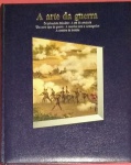 Livro,  A Arte da Guerra  a era da cavalaria, a sombra da bomba, totalmente ilustrado com fotos - capa de luxo almofadada com 167 páginas !!!