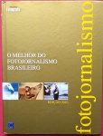 Livro "  FOTO JORNALISMO  !! O melhor do fotojornalismo Brasileiro , em 199 pag. capa dura  !! Maravilhosas !! coloridas !! todas publicadas em Jornais ou revistas !! de 90 Fotógrafos Profissionais !!